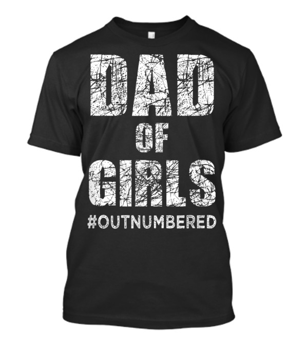 Dad Of Girls Outnumbered Father's Day T-Shirt