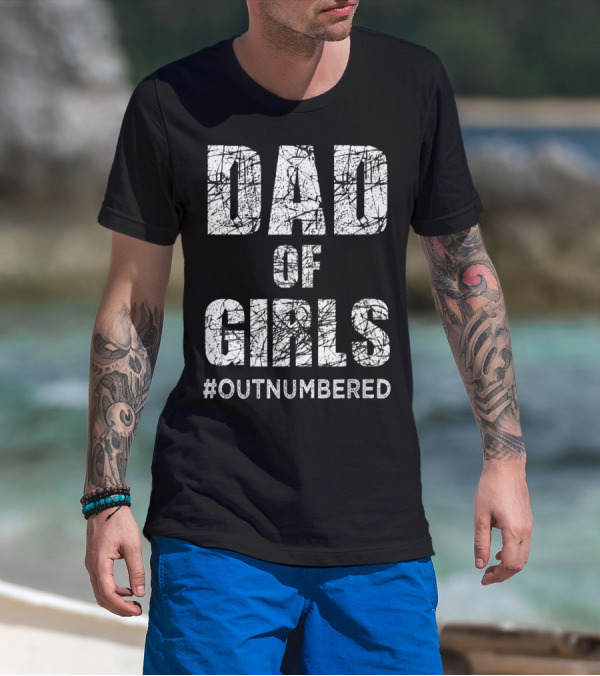 Dad Of Girls Outnumbered Father's Day T-Shirt