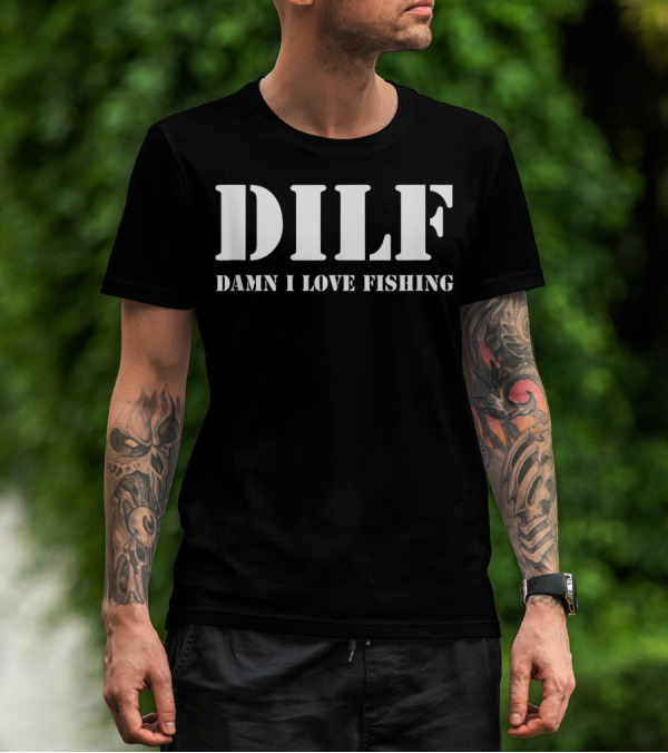 DILF Damn I Love Fishing Men's T-Shirt