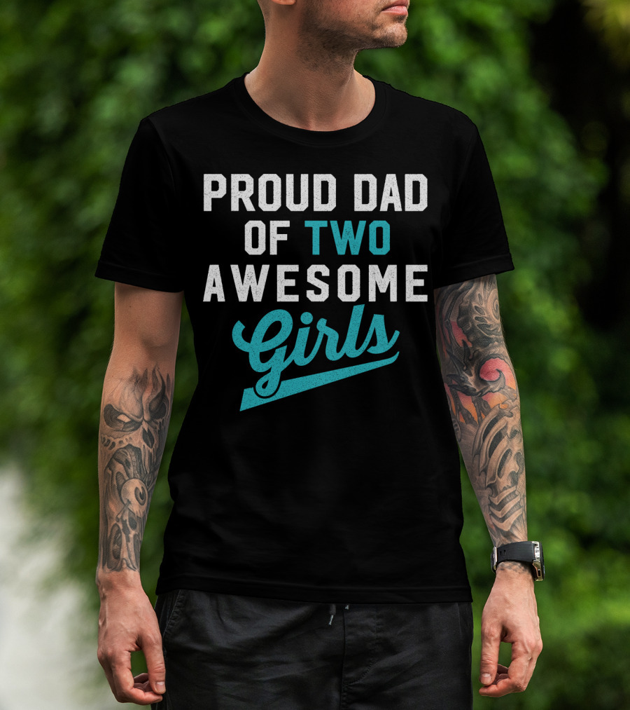 Proud Dad Of Two Awesome Girls T-Shirt