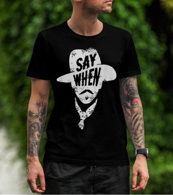 Say When Cowboy Tombstone T-Shirt