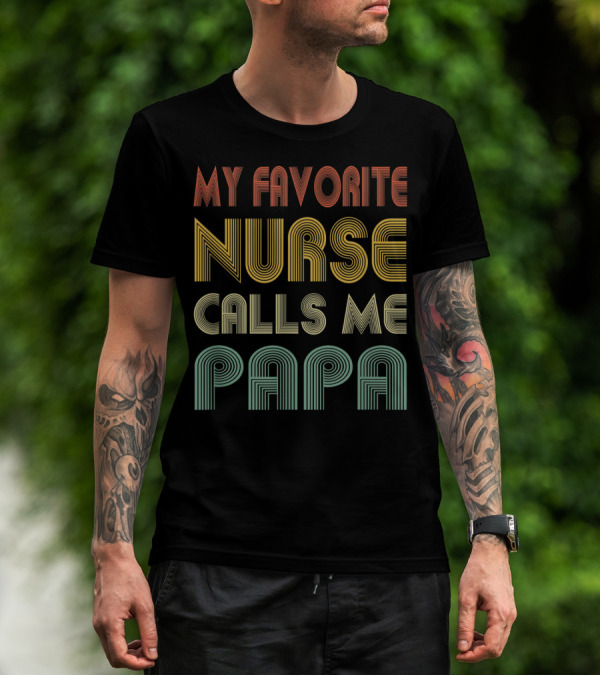 Mens My Favorite Nurse Calls Me Papa T-Shirt