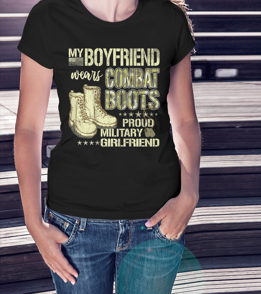 My Boyfriend Wears Combat Boots Proud Military Girlfriend T-Shirt