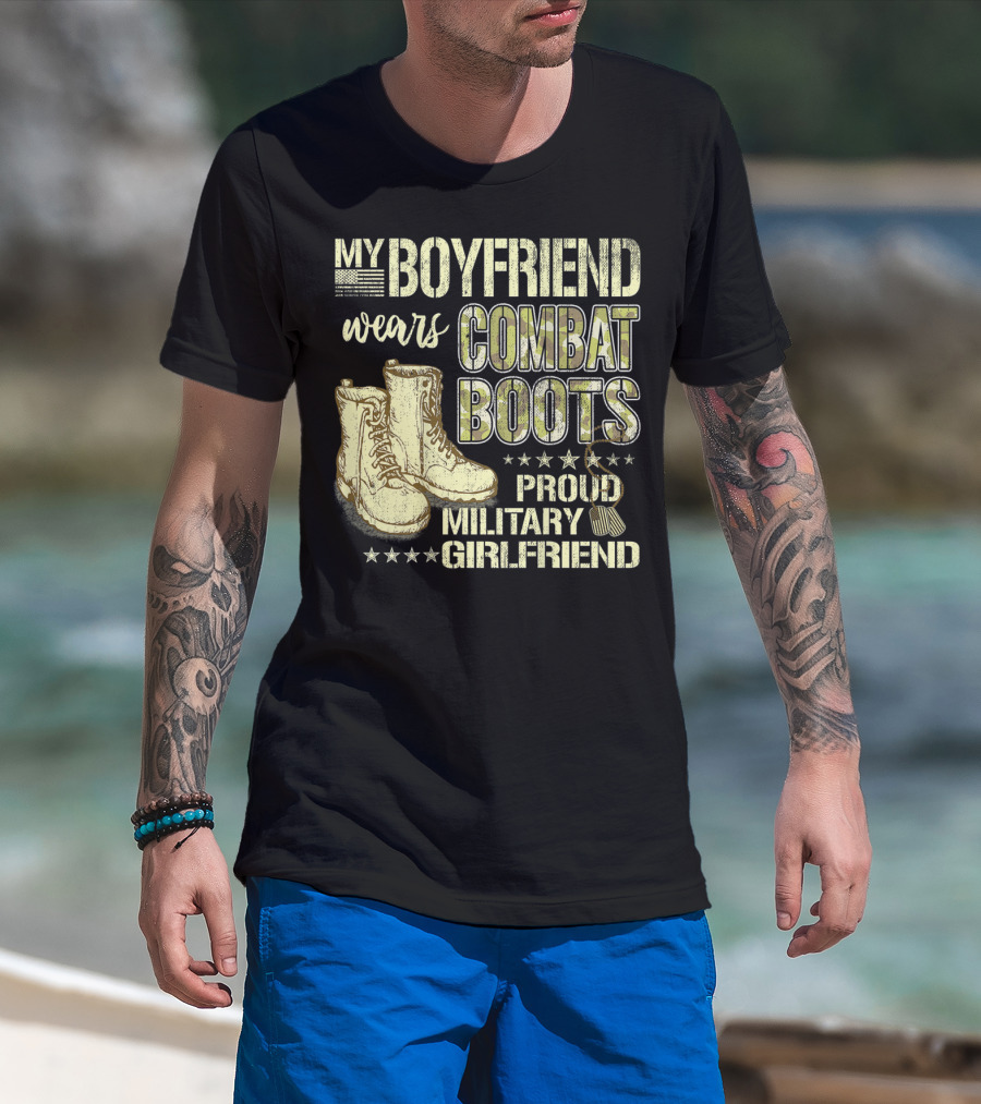 My Boyfriend Wears Combat Boots Proud Military Girlfriend T-Shirt