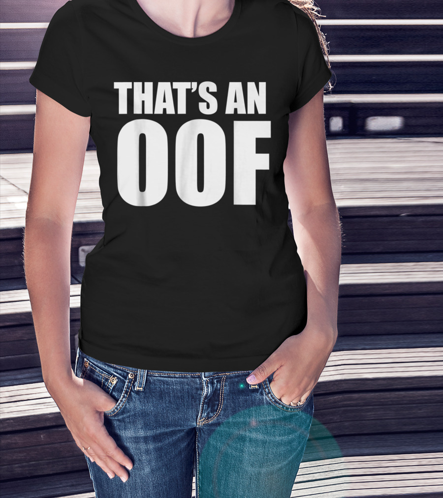 That's An OOF Dank Meme Streamer OOF T-Shirt