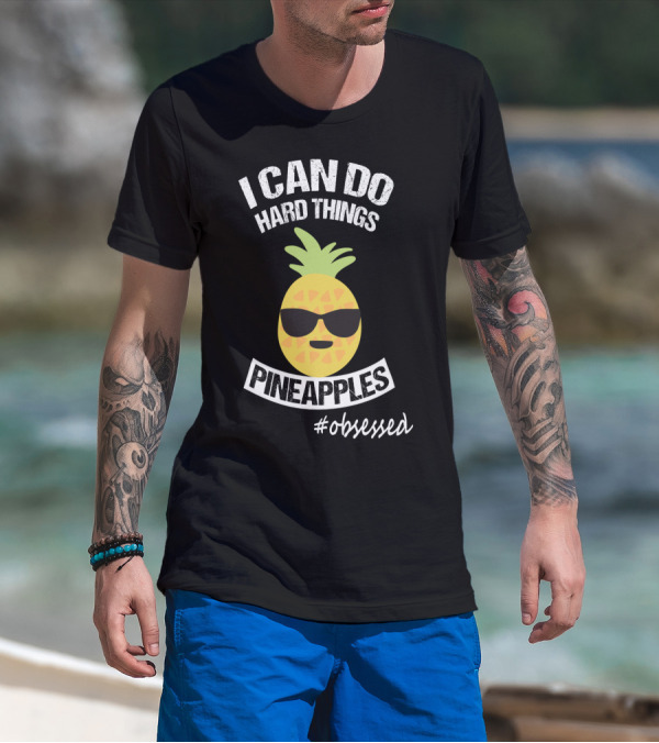 I Can Do Hard Things Pineapples Emoji #Obsessed T-Shirt