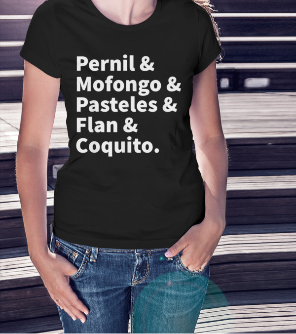 Pernil Mofongo Pasteles Flan Coquito Puerto Rican Boricua Food T-Shirt