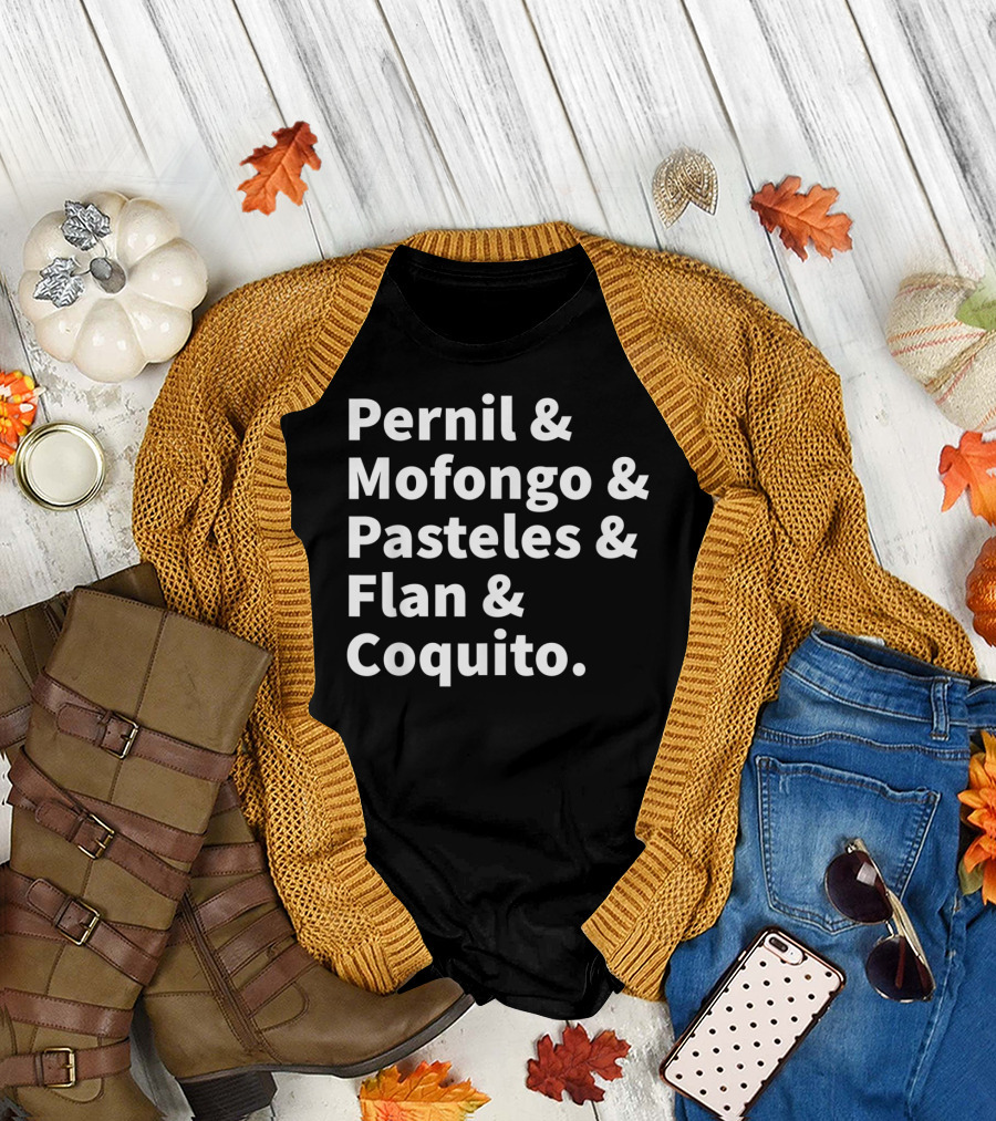 Pernil Mofongo Pasteles Flan Coquito Puerto Rican Boricua Food T-Shirt