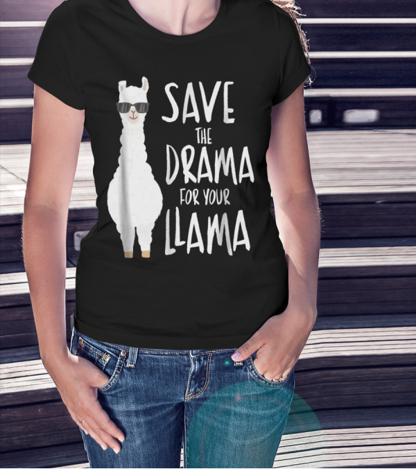 Save The Drama For Your Cool Sunglasses Llama T-Shirt