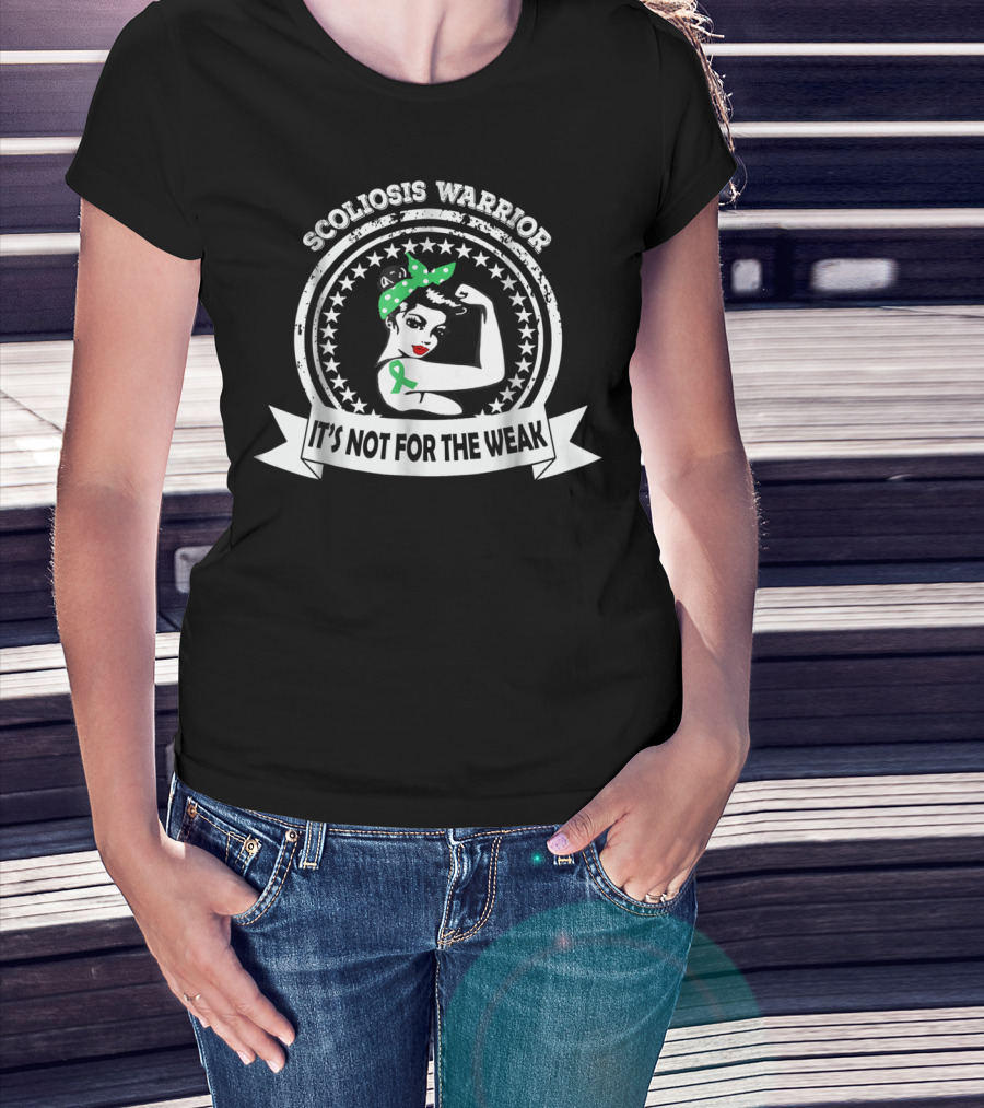 Scoliosis Warrior It's Not For The Weak Back Surgery Awareness T-Shirt