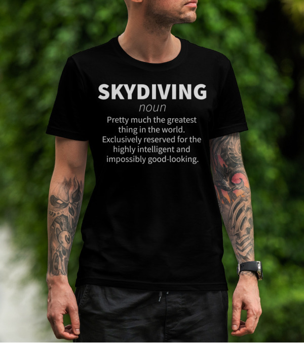 Skydiving Noun Greatest Thing Exclusively Reserved For Highly Intelligent And Impossibly Good-Looking T-Shirt