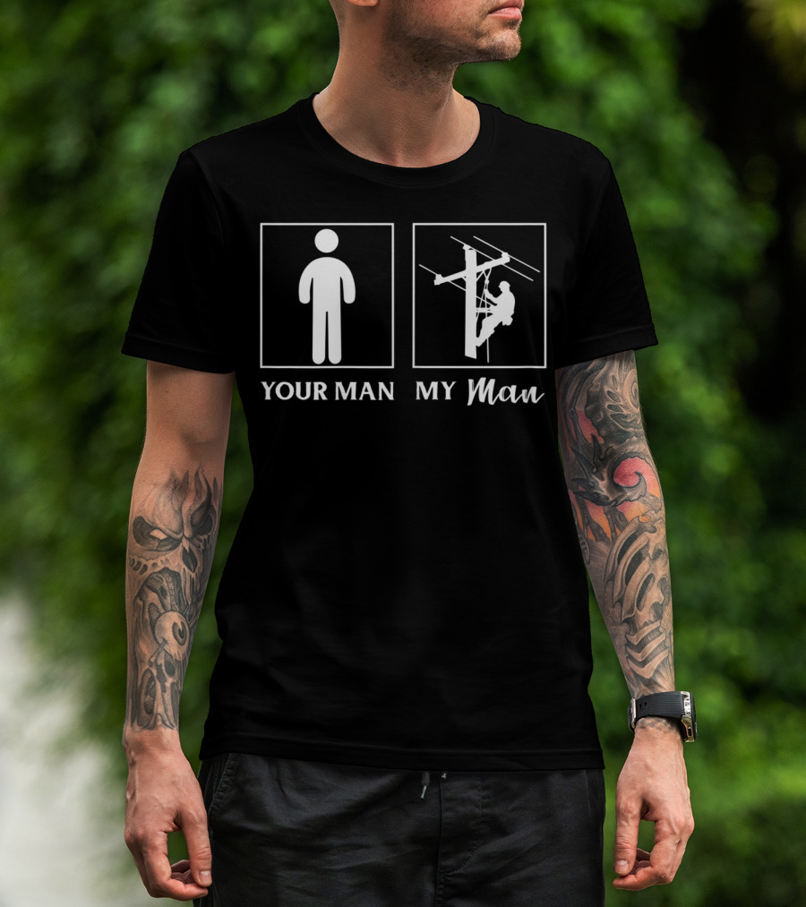 YOUR MAN MY MAN Lineman Wife Girlfriend Funny Job T-Shirt