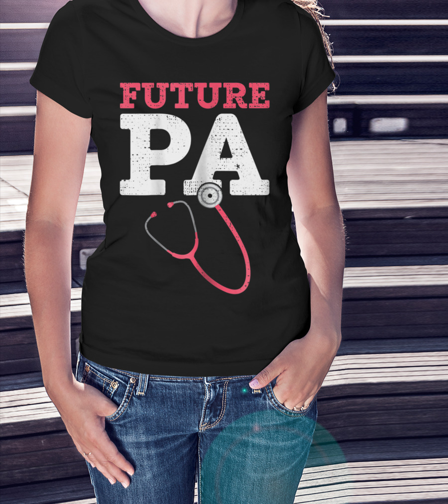 Future PA Student With Stethoscope T-Shirt