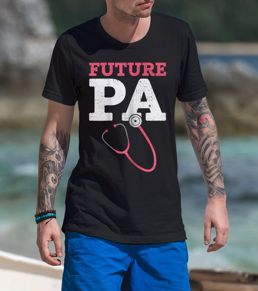 Future PA Student With Stethoscope T-Shirt