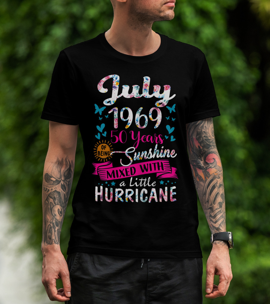 July 1969 50 Years Of Being Sunshine Mixed With A Little Hurricane Floral T-Shirt