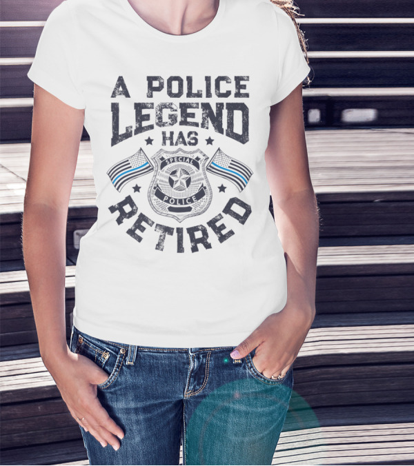 A Police Legend Has Retired Special Police Badge Thin Blue Line Flags T-Shirt