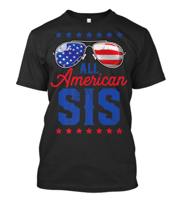 All American Sis Sunglasses Stars Stripes 4th Of July Patriotic Girls Sister T-Shirt