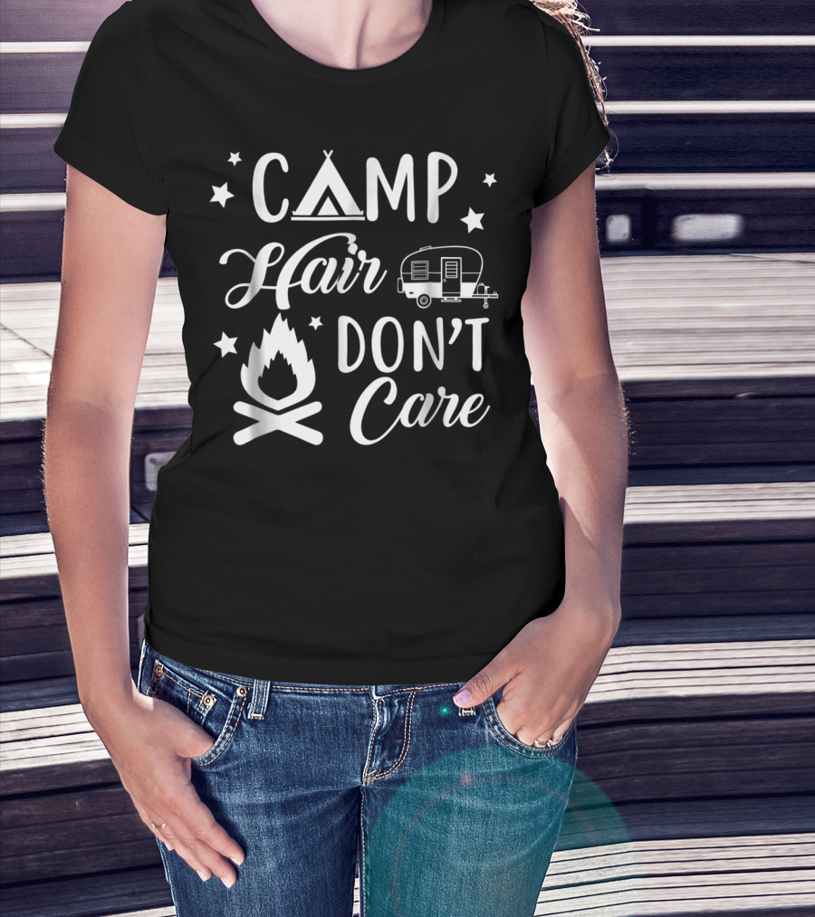 Camp Hair Don't Care Funny Camping Campfire RV Stars T-Shirt