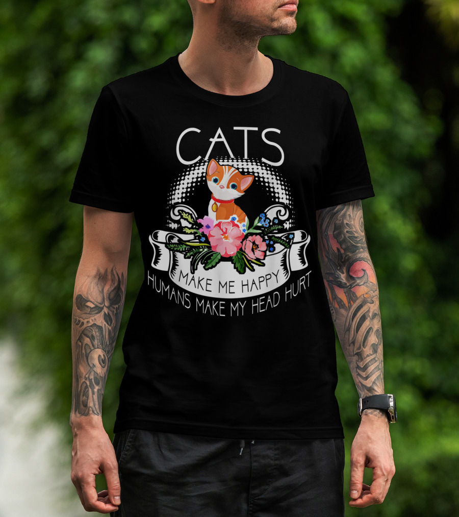 Cats Make Me Happy Humans Make My Head Hurt Cat With Flowers T-Shirt