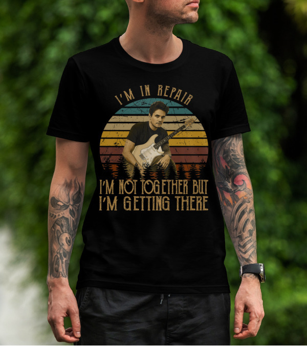 I'm In Repair Mayer I'm Not Together But I'm Getting There T-Shirt