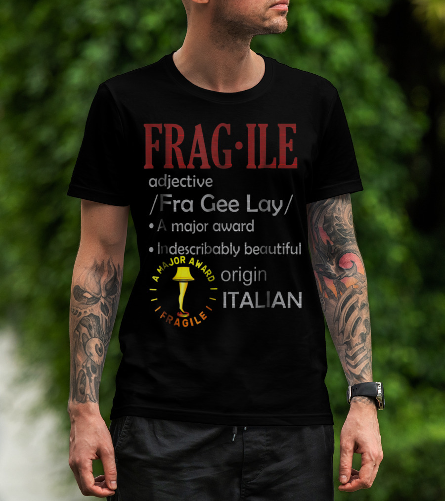 FRAGILE Fra Gee Lay A Major Award Indescribably Beautiful Origin Italian T-Shirt