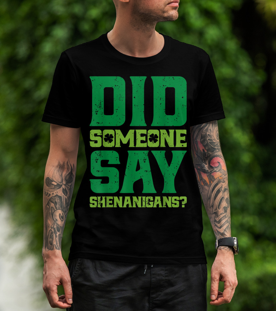 Did Someone Say Shenanigans St Patricks Day Clover T-Shirt