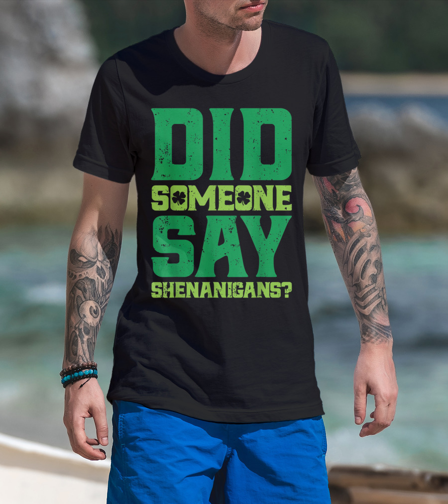 Did Someone Say Shenanigans St Patricks Day Clover T-Shirt