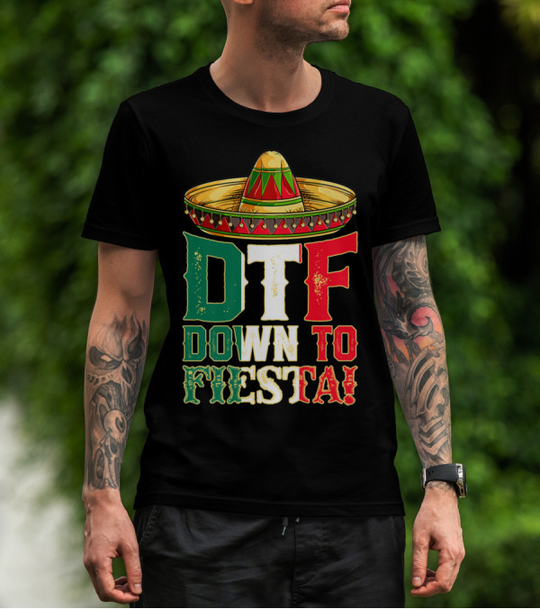 DTF Down To Fiesta Cinco De Mayo Mexican Flag Sombrero T-Shirt