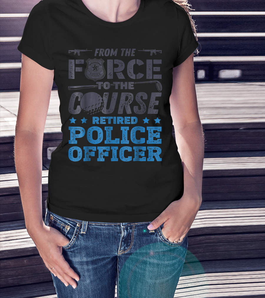 From The Force To The Course Retired Police Officer Golf Badge Guns T-Shirt
