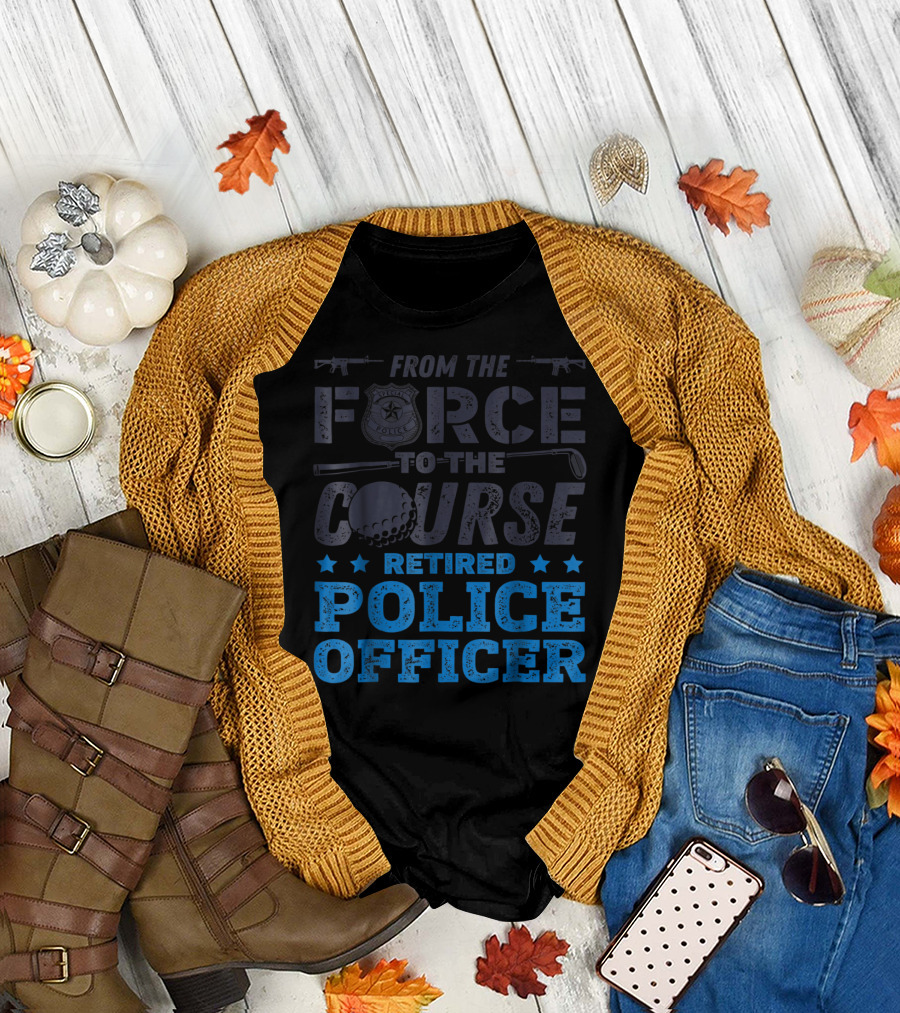 From The Force To The Course Retired Police Officer Golf Badge Guns T-Shirt