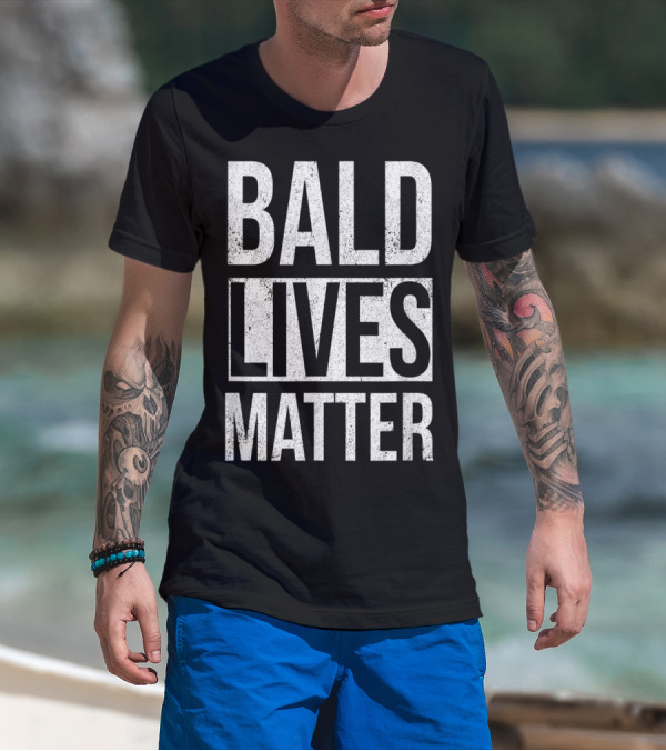 Bald Lives Matter Funny Sarcastic Graphic T-Shirt