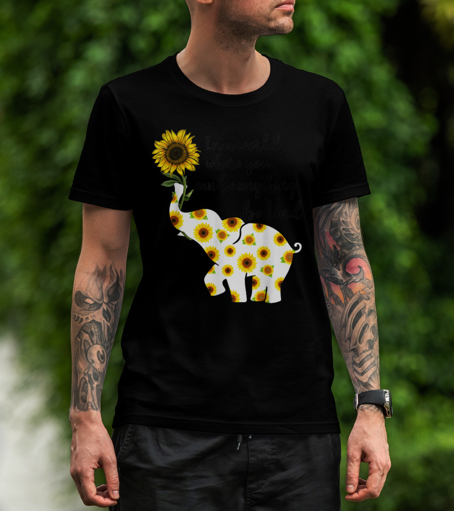 In A World Where You Can Be Anything Be Kind Sign Language Elephant Sunflower T-Shirt
