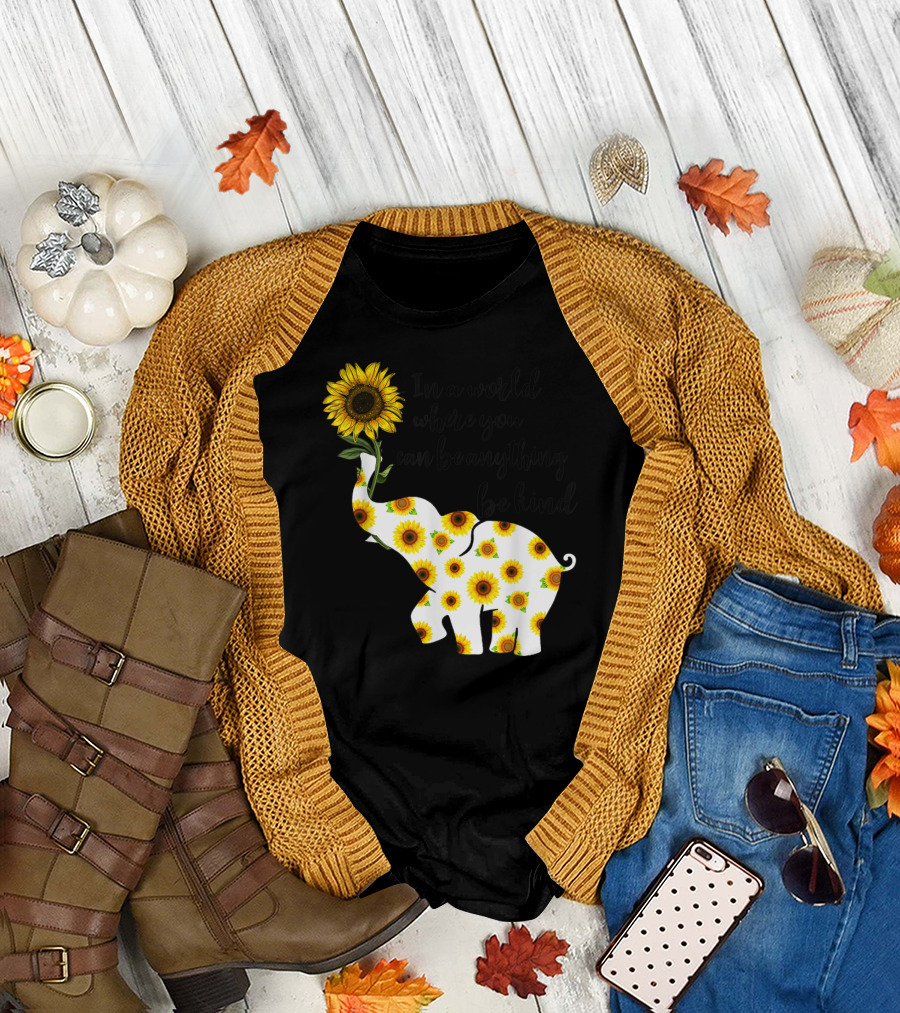 In a World Where You Can Be Anything Be Kind Sign Language Elephant Sunflower T-Shirt