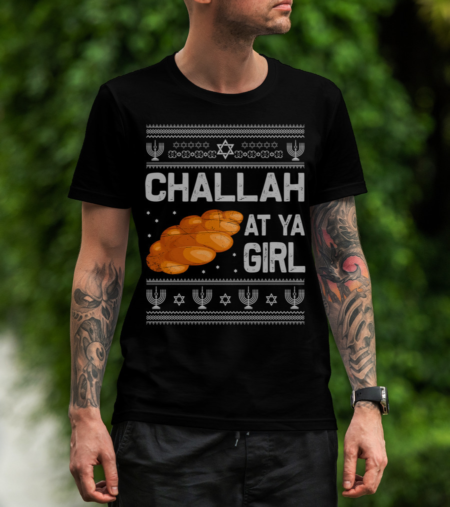 Challah At Ya Girl Ugly Hanukkah Menorah Star Of David T-Shirt