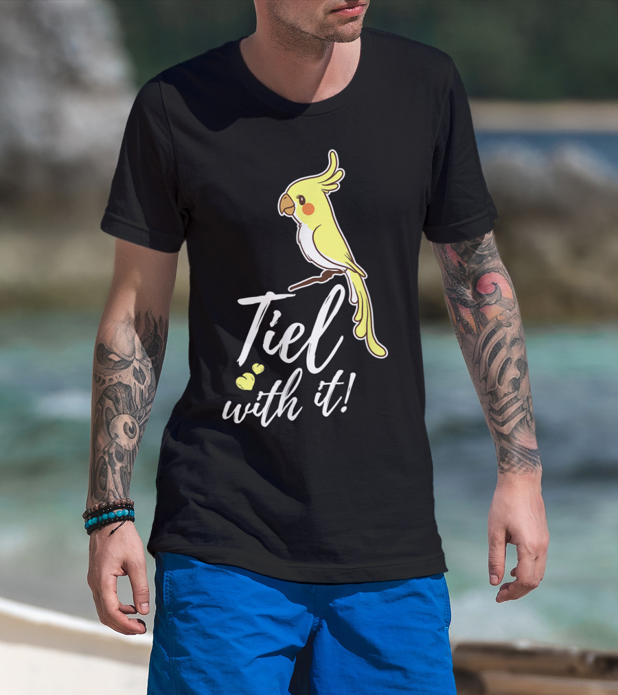 Tiel With It Cockatiel Funny Bird Nerd Parrot T-Shirt