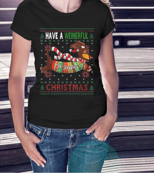 Have A Weinerful Be Joyful Christmas Dachshund Ugly Doxie Lover T-Shirt