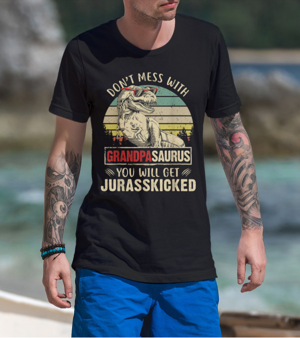 Don't Mess With Grandpasaurus You Will Get Jurasskicked T-Shirt