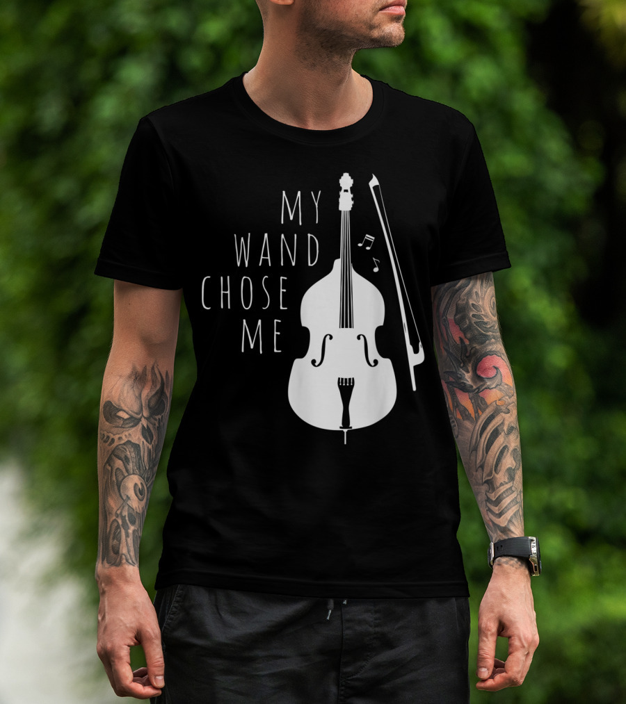 My Wand Chose Me Double Bass Musical T-Shirt