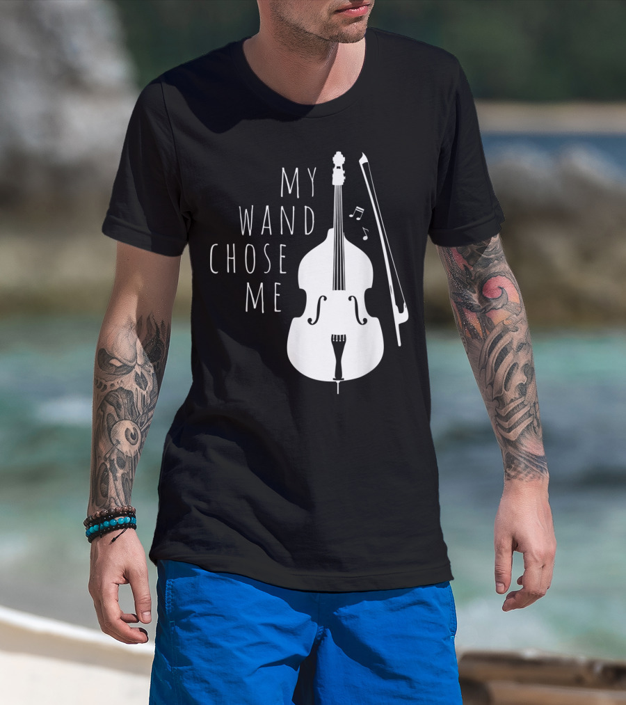 My Wand Chose Me Double Bass Musical T-Shirt