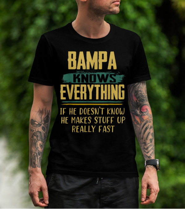 Bampa Knows Everything If He Doesn't Know He Makes Stuff Up Really Fast Christmas T-Shirt