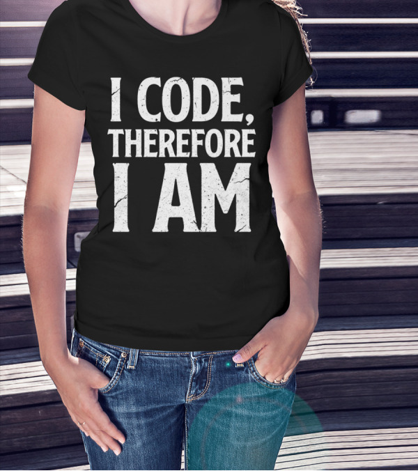 I Code Therefore I Am Funny Computer Programmer T-Shirt