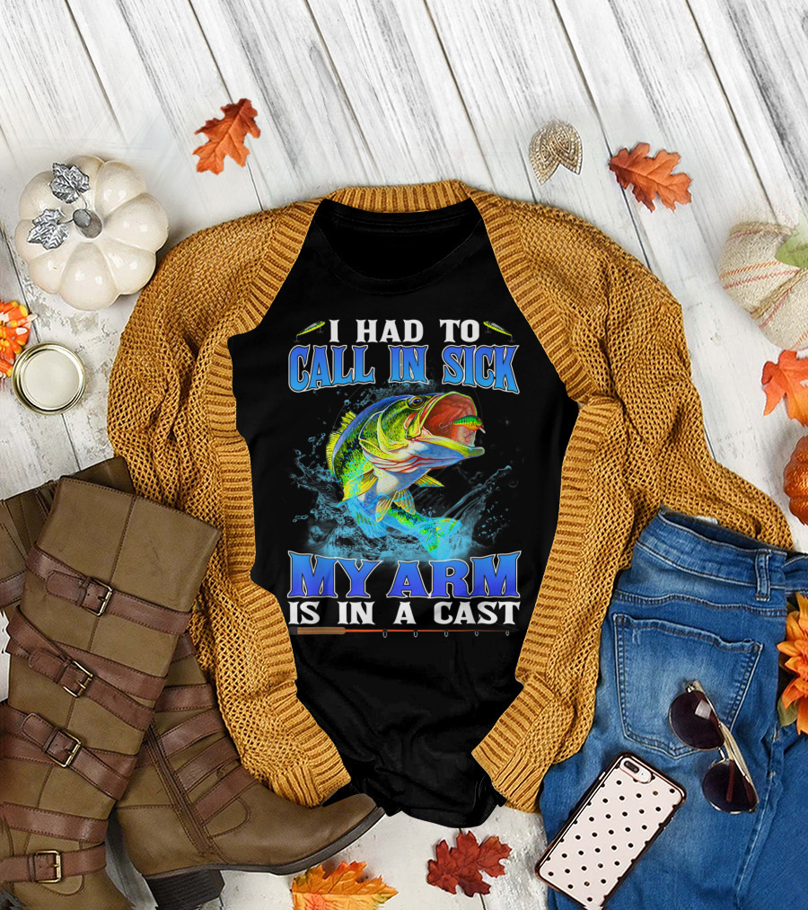I Had To Call In Sick My Arm Is In A Cast Fishing Hook Bass Splashing Water T-Shirt