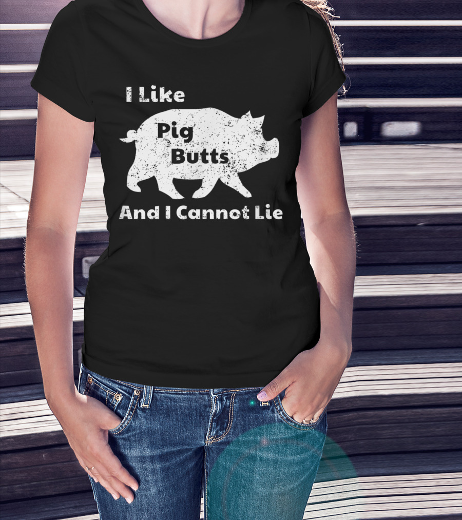 I Like Pig Butts And I Cannot Lie Pork BBQ Pig T-Shirt
