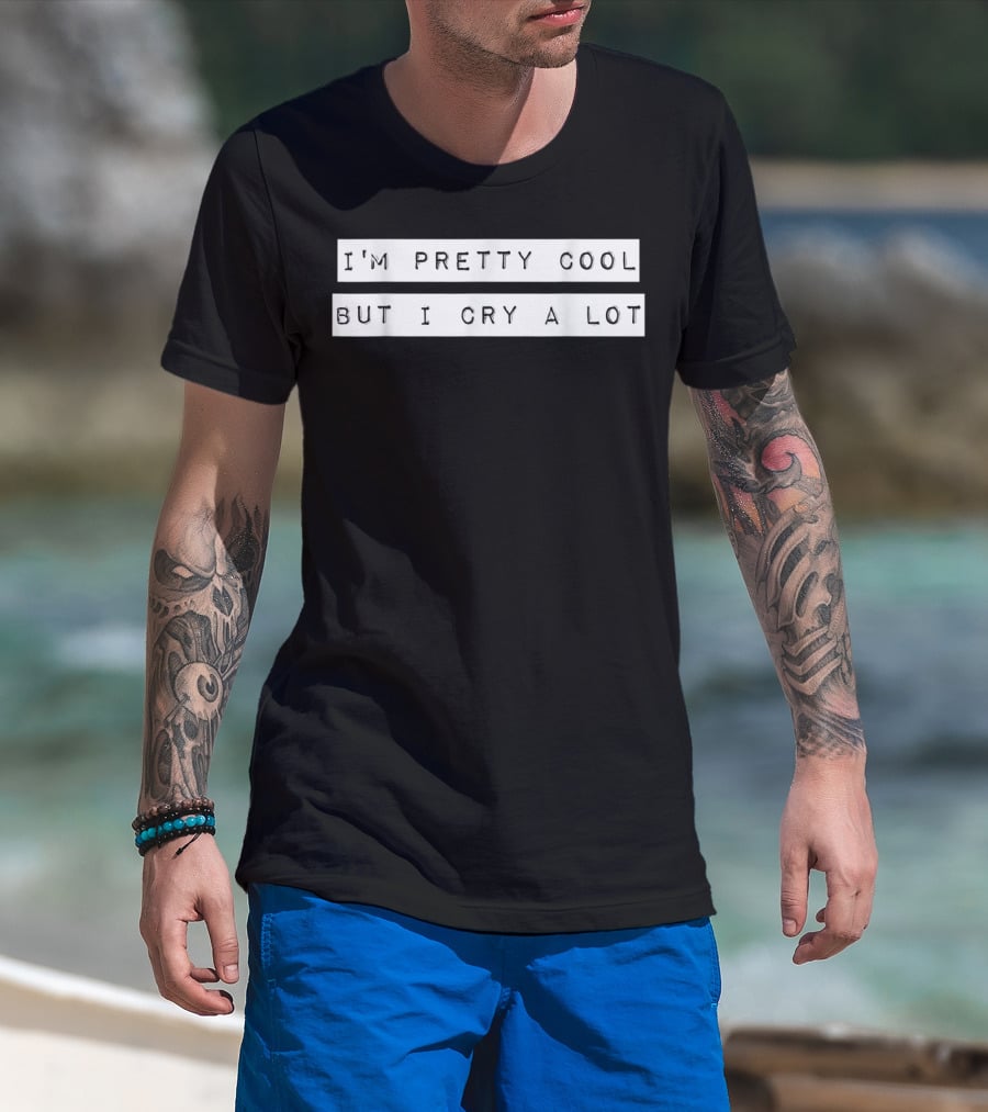 I'm Pretty Cool But I Cry A Lot Goth Emo T-Shirt