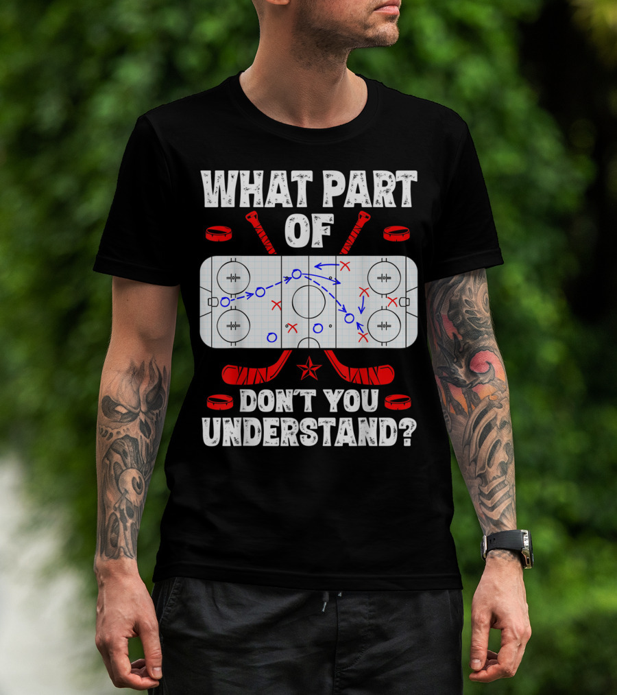 Ice Hockey Strategy Diagram What Part Of Don't You Understand T-Shirt
