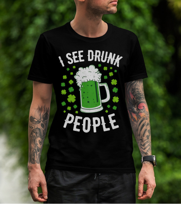 I See Drunk People Green Beer Shamrocks T-Shirt