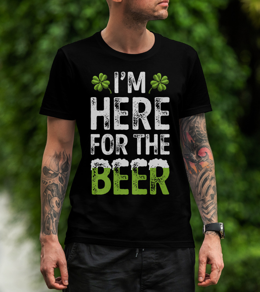 I'm Here For The Beer Shamrock St. Patrick's Day T-Shirt