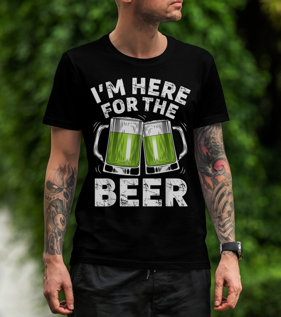 I'm Here For The Beer With Green Beer Mugs T-Shirt