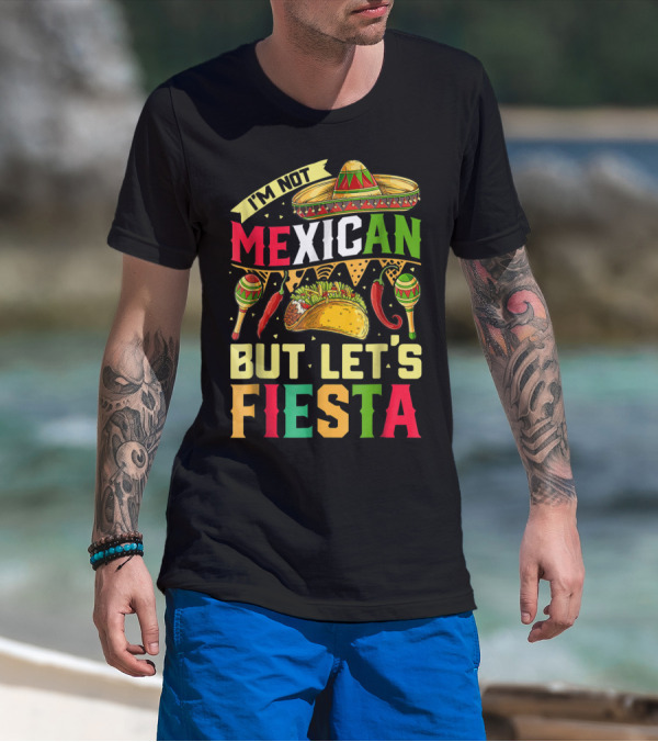 I'm Not Mexican But Let's Fiesta Cinco De Mayo Sombrero Maracas Taco Peppers T-Shirt