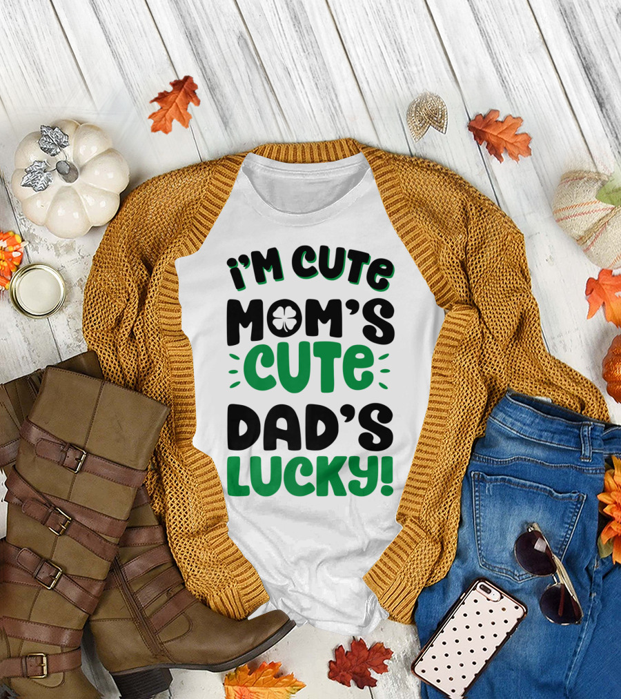 I'm Cute Mom's Cute Dad's Lucky with Shamrock T-Shirt